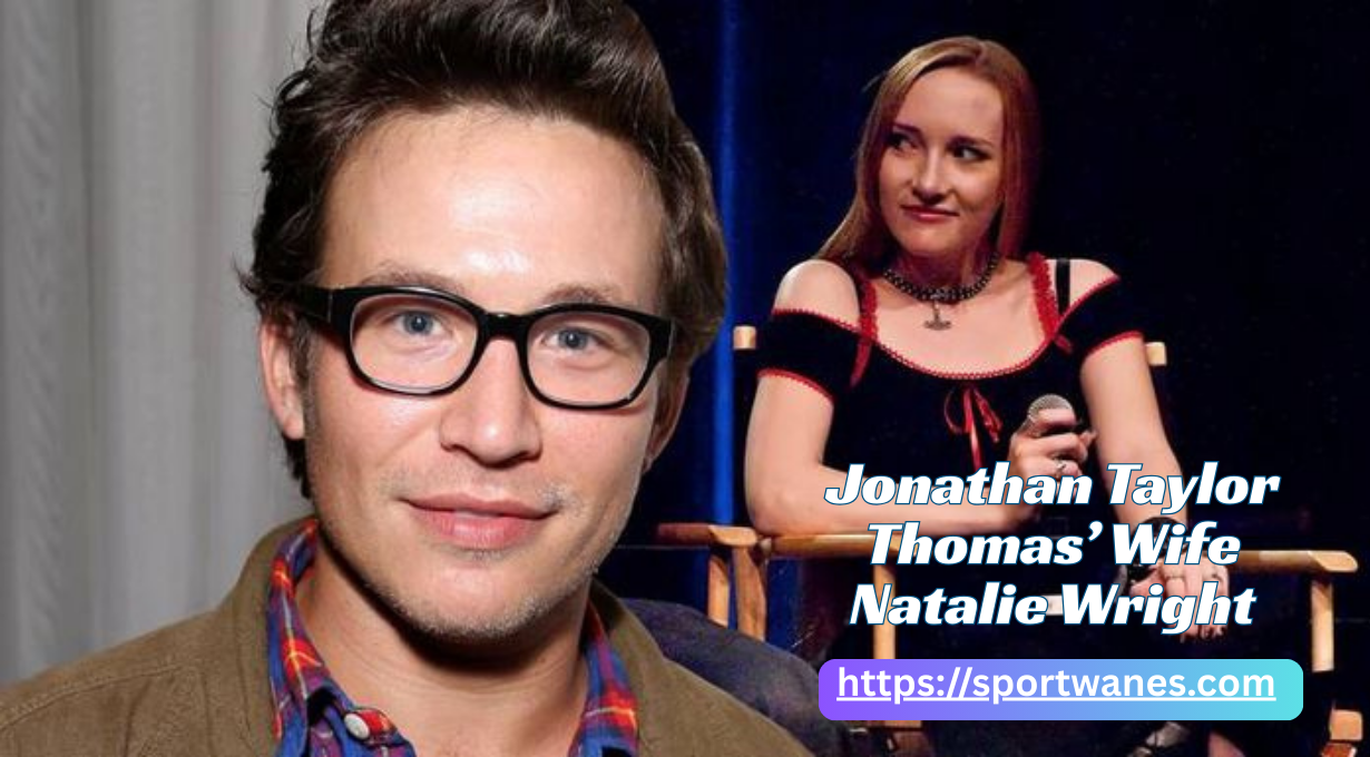 Jonathan Taylor Thomas’ Wife Natalie Wright: The Untold Love Story 2025 Updates
