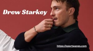 Drew Starkey Height, Age, Net Worth, Wife, Biography & Latest Updates