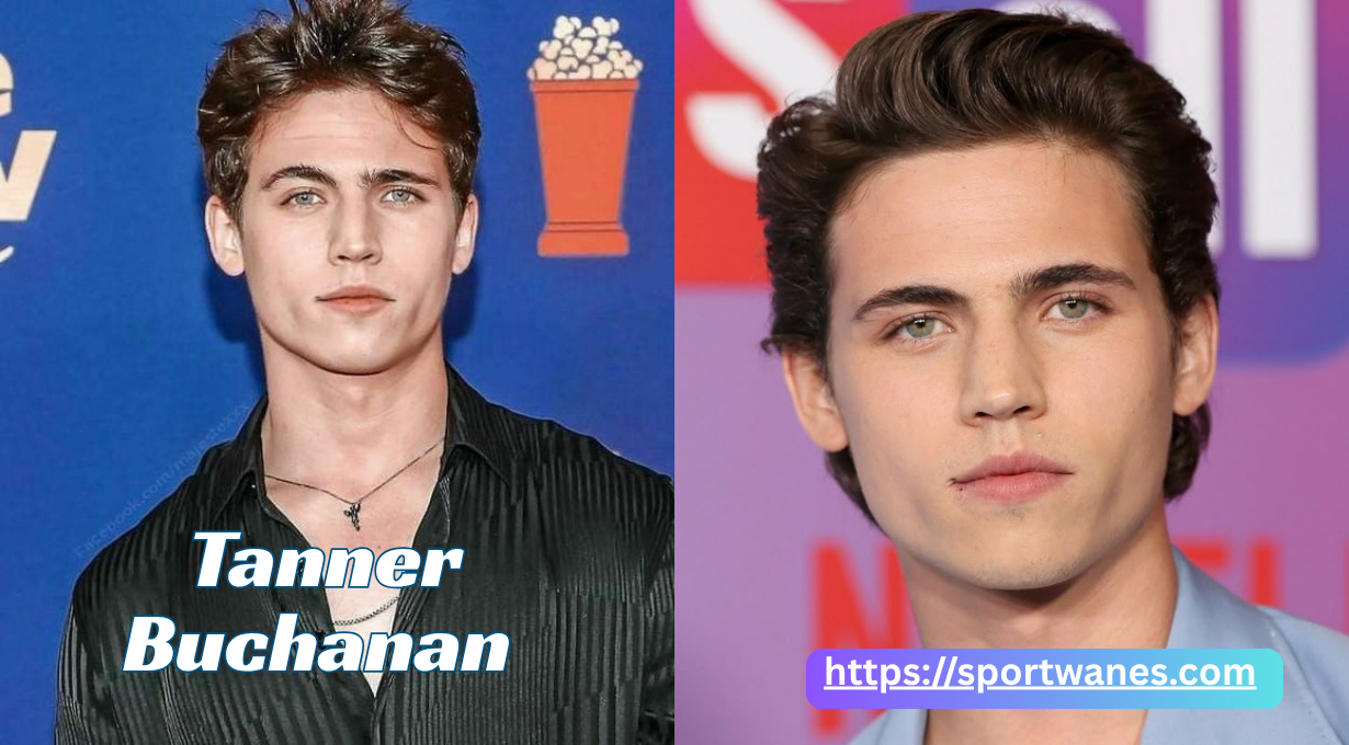 Tanner Buchanan Height, Age, Net Worth, Movies, TV Shows & Biography