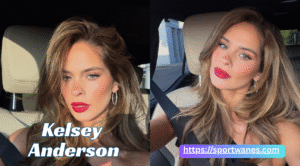 Kelsey Anderson: Age,weight Complete Profile, Height, Background & Rising Journey 2025