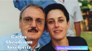 Carlos Sheinbaum Yoselevitz: Life, Heritage, Influence and Legacy